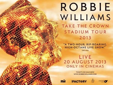 Robbie Williams: Take The Crown Stadium Tour 2013